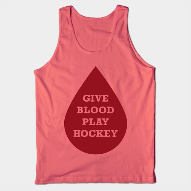 Give Blood Play Hockey Tank Top by Kyle O'Briant